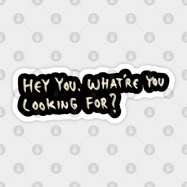 Hey you. What’re you looking for? Sticker by Saestu Mbathi